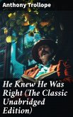 He Knew He Was Right (The Classic Unabridged Edition) (eBook, ePUB)