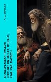 Shakespearean Tragedy: Lectures on Hamlet, Othello, King Lear, Macbeth (eBook, ePUB)