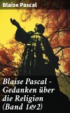 Blaise Pascal - Gedanken über die Religion (Band 1&2) (eBook, ePUB)