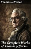 The Complete Works of Thomas Jefferson (eBook, ePUB)