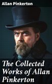 The Collected Works of Allan Pinkerton (eBook, ePUB)