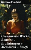 Gesammelte Werke: Romane + Erzählungen + Memoiren + Briefe (eBook, ePUB)