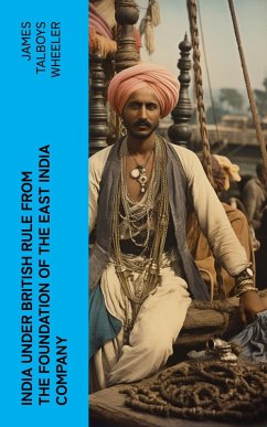 India Under British Rule from the Foundation of the East India Company (eBook, ePUB) - Wheeler, James Talboys