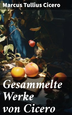 Gesammelte Werke von Cicero (eBook, ePUB) - Cicero, Marcus Tullius