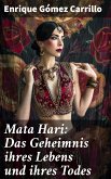 Mata Hari: Das Geheimnis ihres Lebens und ihres Todes (eBook, ePUB)