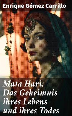 Mata Hari: Das Geheimnis ihres Lebens und ihres Todes (eBook, ePUB) - Carrillo, Enrique Gómez