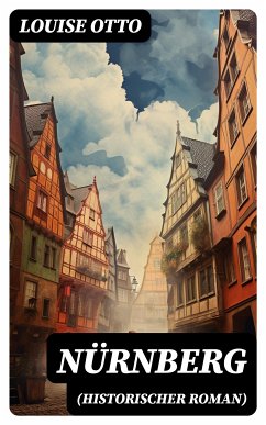 Nürnberg (Historischer Roman) (eBook, ePUB) - Otto, Louise