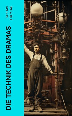 Die Technik des Dramas (eBook, ePUB) - Freytag, Gustav