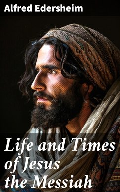 Life and Times of Jesus the Messiah (eBook, ePUB) - Edersheim, Alfred