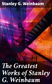 The Greatest Works of Stanley G. Weinbaum (eBook, ePUB)