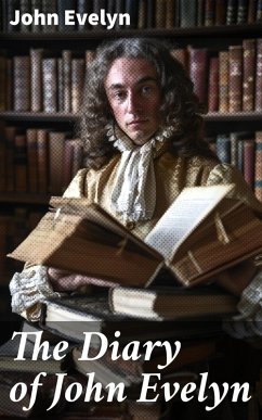 The Diary of John Evelyn (eBook, ePUB) - Evelyn, John