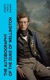 The Autobiography of the Duke of Wellington (eBook, ePUB)