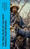 The True Tales of The Most Famous Frontiersmen (eBook, ePUB)