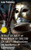 WHAT IS ART? & WHEREIN IS TRUTH IN ART? (Meditations on Aesthetics & Literature) (eBook, ePUB)