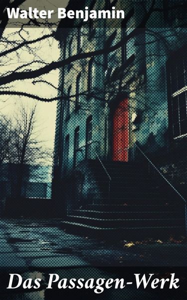Das Passagen-Werk (eBook, ePUB) Das Passagen-Werk (eBook, ePUB)
