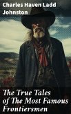 The True Tales of The Most Famous Frontiersmen (eBook, ePUB)
