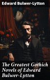 The Greatest Gothich Novels of Edward Bulwer-Lytton (eBook, ePUB)