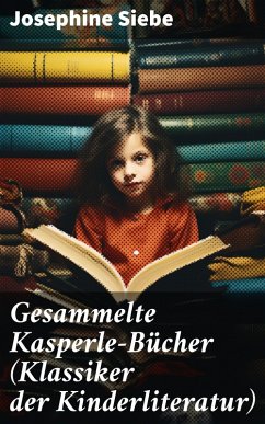 Gesammelte Kasperle-Bücher (Klassiker der Kinderliteratur) (eBook, ePUB) - Siebe, Josephine