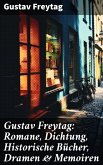 Gustav Freytag: Romane, Dichtung, Historische Bücher, Dramen & Memoiren (eBook, ePUB)