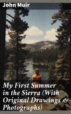 My First Summer in the Sierra (With Original Drawings & Photographs) (eBook, ePUB) - Muir, John