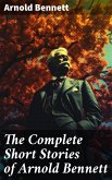 The Complete Short Stories of Arnold Bennett (eBook, ePUB)