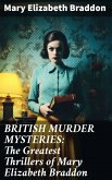 BRITISH MURDER MYSTERIES: The Greatest Thrillers of Mary Elizabeth Braddon (eBook, ePUB)