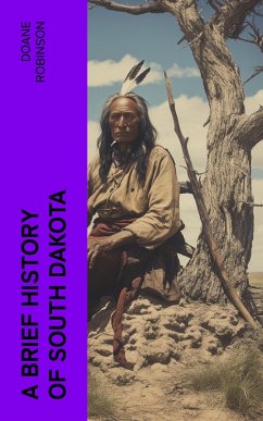 A Brief History of South Dakota (eBook, ePUB) - Robinson, Doane