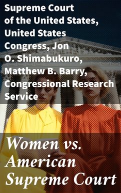 Women vs. American Supreme Court (eBook, ePUB) - States, Supreme Court of the United; Congress, United States; Shimabukuro, Jon O.; Barry, Matthew B.; Service, Congressional Research