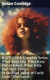 KATY CARR Complete Series: What Katy Did, What Katy Did at School, What Katy Did Next, Clover, In the High Valley & Curly Locks (Illustrated) (eBook, ePUB)
