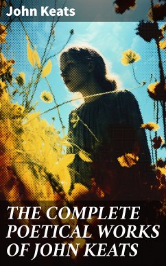 THE COMPLETE POETICAL WORKS OF JOHN KEATS (eBook, ePUB) - Keats, John