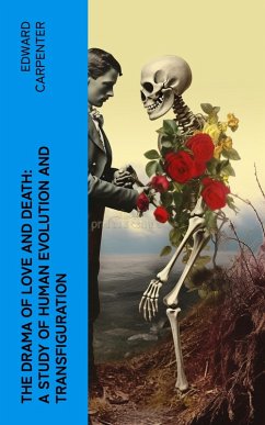 The Drama of Love and Death: A Study of Human Evolution and Transfiguration (eBook, ePUB) - Carpenter, Edward