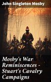 Mosby's War Reminiscences - Stuart's Cavalry Campaigns (eBook, ePUB)