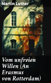 Vom unfreien Willen (An Erasmus von Rotterdam) (eBook, ePUB)
