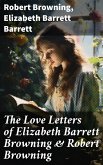 The Love Letters of Elizabeth Barrett Browning & Robert Browning (eBook, ePUB)