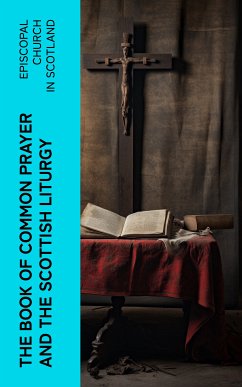 The Book of Common Prayer and The Scottish Liturgy (eBook, ePUB) - Episcopal Church in Scotland