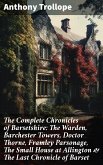 The Complete Chronicles of Barsetshire: The Warden, Barchester Towers, Doctor Thorne, Framley Parsonage, The Small House at Allington & The Last Chronicle of Barset (eBook, ePUB)