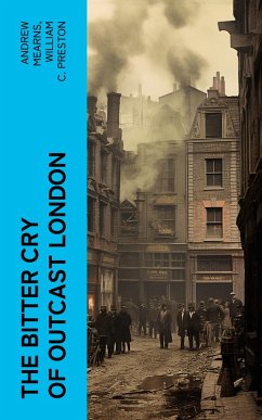 The Bitter Cry of Outcast London (eBook, ePUB) - Mearns, Andrew; Preston, William C.