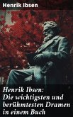 Henrik Ibsen: Die wichtigsten und berühmtesten Dramen in einem Buch (eBook, ePUB)