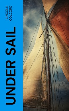 Under Sail (eBook, ePUB) - Colcord, Lincoln