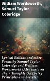 Lyrical Ballads and other Poems by Samuel Taylor Coleridge and William Wordsworth (Also contains Their Thoughts On Poetry Principles and Secrets) (eBook, ePUB)