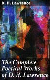 The Complete Poetical Works of D. H. Lawrence (eBook, ePUB)