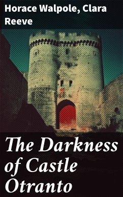 The Darkness of Castle Otranto (eBook, ePUB) - Walpole, Horace; Reeve, Clara