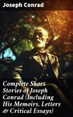 Complete Short Stories of Joseph Conrad (Including His Memoirs, Letters & Critical Essays) (eBook, ePUB)