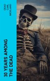 30 Years Among the Dead (eBook, ePUB)