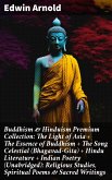 Buddhism & Hinduism Premium Collection: The Light of Asia + The Essence of Buddhism + The Song Celestial (Bhagavad-Gita) + Hindu Literature + Indian Poetry (Unabridged): Religious Studies, Spiritual Poems & Sacred Writings (eBook, ePUB)