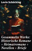 Gesammelte Werke: Historische Romane + Heimatromane + Novellen + Briefe (eBook, ePUB)
