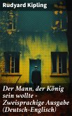 Der Mann, der König sein wollte - Zweisprachige Ausgabe (Deutsch-Englisch) (eBook, ePUB)