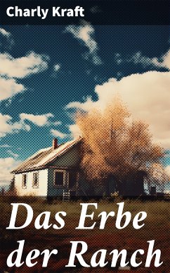 Das Erbe der Ranch (eBook, ePUB) - Kraft, Charly