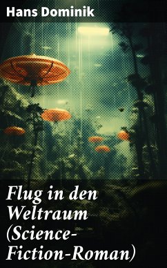 Flug in den Weltraum (Science-Fiction-Roman) (eBook, ePUB) - Dominik, Hans