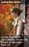 Louisa May Alcott: The Complete Novels (The Giants of Literature - Book 15) (eBook, ePUB)